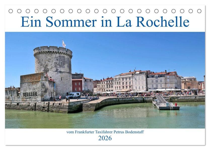 Ein Sommer in La Rochelle vom Frankfurter Taxifahrer Petrus Bodenstaff (Tischkalender 2026 DIN A5 quer), CALVENDO Monatskalender
