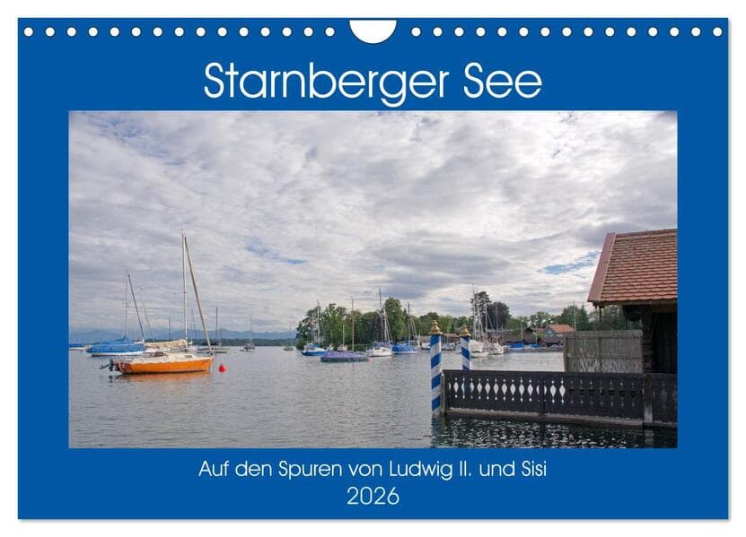 Starnberger See - Auf den Spuren von Ludwig II. und Sisi (Wandkalender 2026 DIN A4 quer), CALVENDO Monatskalender