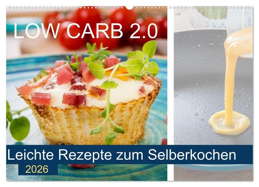 Low Carb 2.0 - Leichte Rezepte zum Selberkochen (Wandkalender 2026 DIN A2 quer), CALVENDO Monatskalender