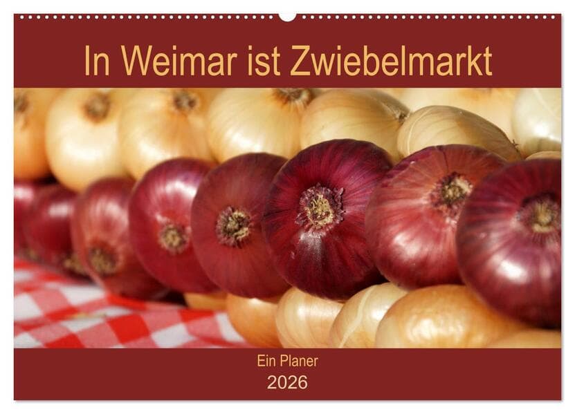 In Weimar ist Zwiebelmarkt (Wandkalender 2026 DIN A2 quer), CALVENDO Monatskalender