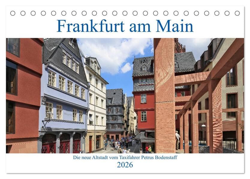 Frankfurt am Main die neue Altstadt vom Taxifahrer Petrus Bodenstaff (Tischkalender 2026 DIN A5 quer), CALVENDO Monatskalender