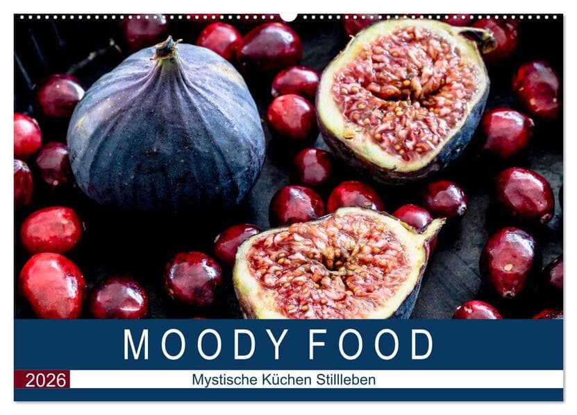 Moody Food - Mystische Küchen Stillleben (Wandkalender 2026 DIN A2 quer), CALVENDO Monatskalender