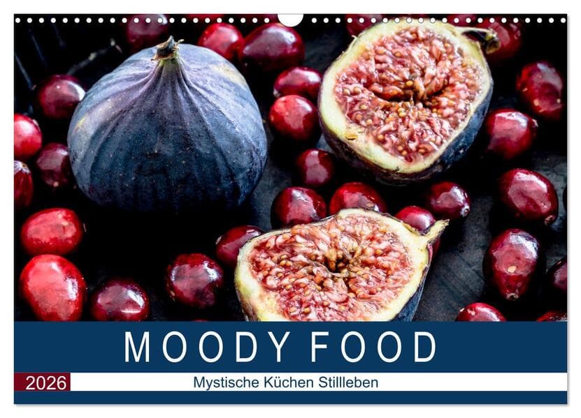 Moody Food - Mystische Küchen Stillleben (Wandkalender 2026 DIN A3 quer), CALVENDO Monatskalender