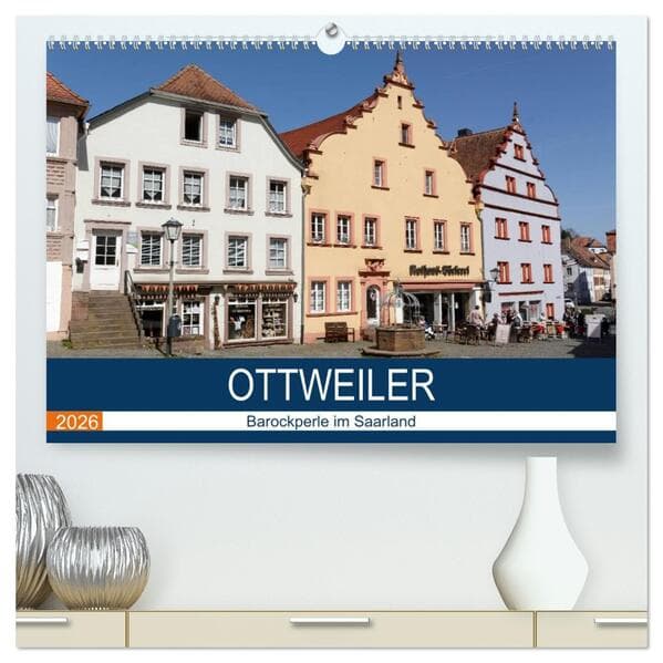 Ottweiler - Barockperle im Saarland (hochwertiger Premium Wandkalender 2026 DIN A2 quer), Kunstdruck in Hochglanz