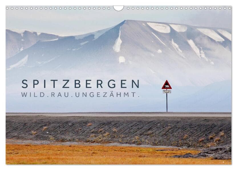 Spitzbergen - Wild.Rau.Ungezähmt. (Wandkalender 2026 DIN A3 quer), CALVENDO Monatskalender