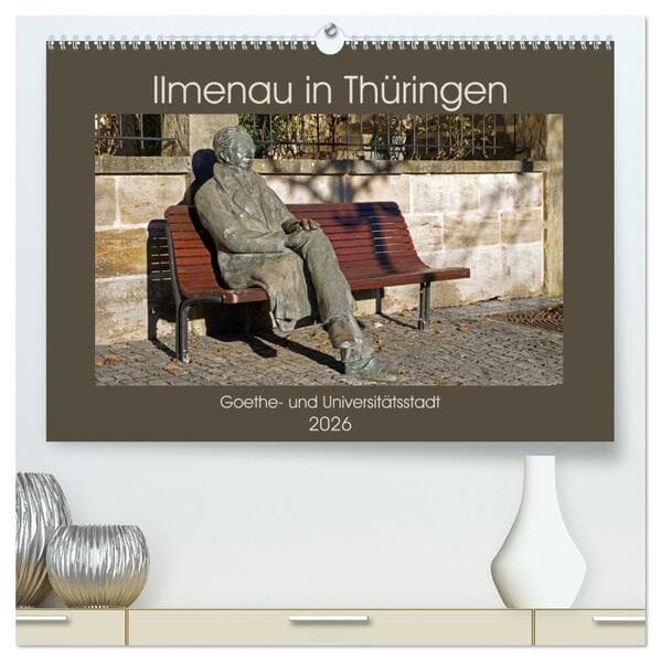 Ilmenau in Thüringen. Goethe- und Universitätsstadt (hochwertiger Premium Wandkalender 2026 DIN A2 quer), Kunstdruck in Hochglanz