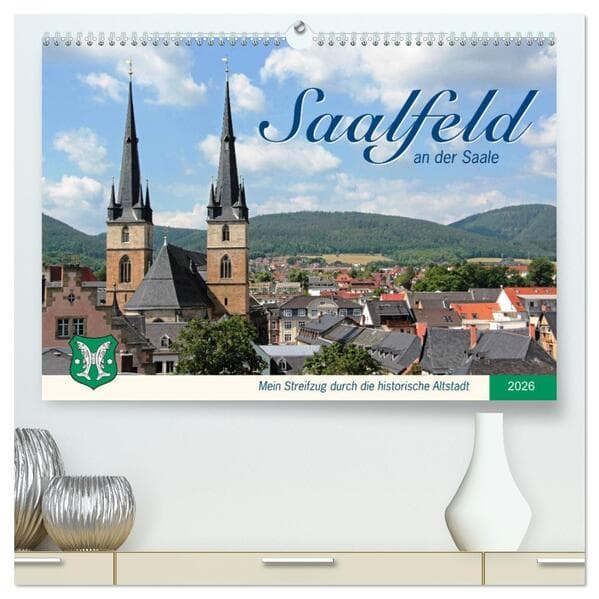 Saalfeld an der Saale - mein Streifzug durch die historische Altstadt (hochwertiger Premium Wandkalender 2026 DIN A2 quer), Kunstdruck in Hochglanz