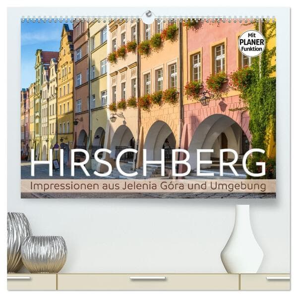 HIRSCHBERG Impressionen aus Jelenia Góra und Umgebung (hochwertiger Premium Wandkalender 2026 DIN A2