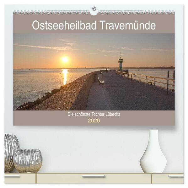 Ostseeheilbad Travemünde - Die schönste Tochter Lübecks (hochwertiger Premium Wandkalender 2026 DIN A2 quer), Kunstdruck in Hochglanz