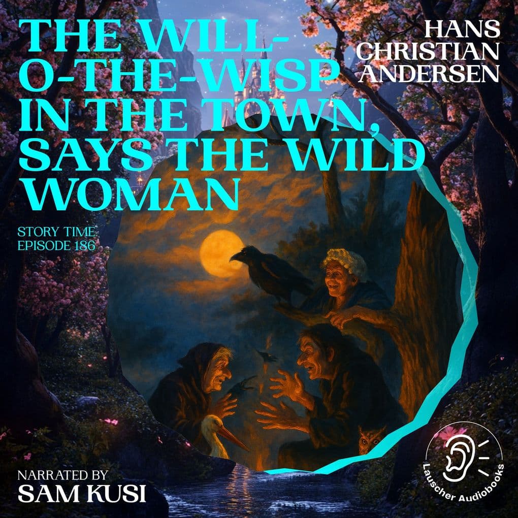 The Will-o-the-Wisp in the Town, Says the Wild Woman (Story Time, Episode 186)