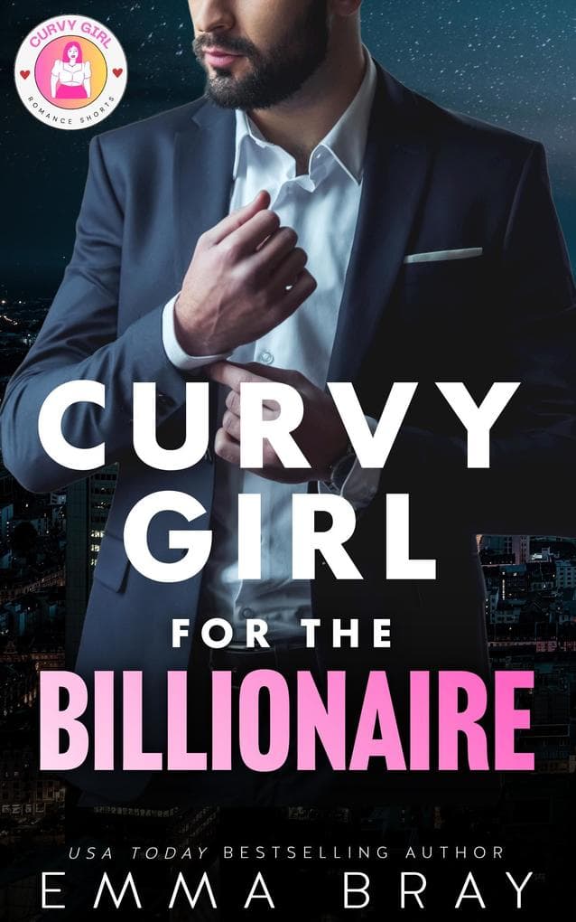 Curvy Girl for the Billionaire (Curvy Girl Romance Shorts, #2)