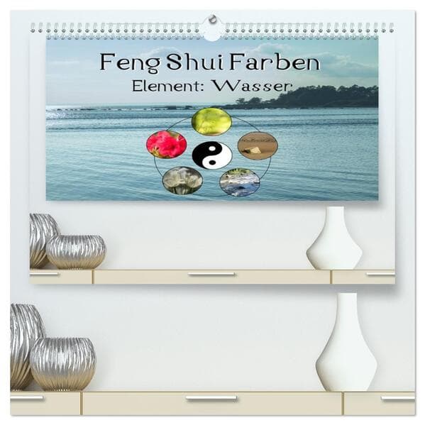 Feng Shui Farben - Element Wasser (hochwertiger Premium Wandkalender 2026 DIN A2 quer), Kunstdruck in Hochglanz