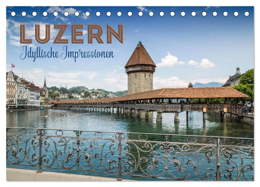 LUZERN Idyllische Impressionen (Tischkalender 2026 DIN A5 quer), CALVENDO Monatskalender