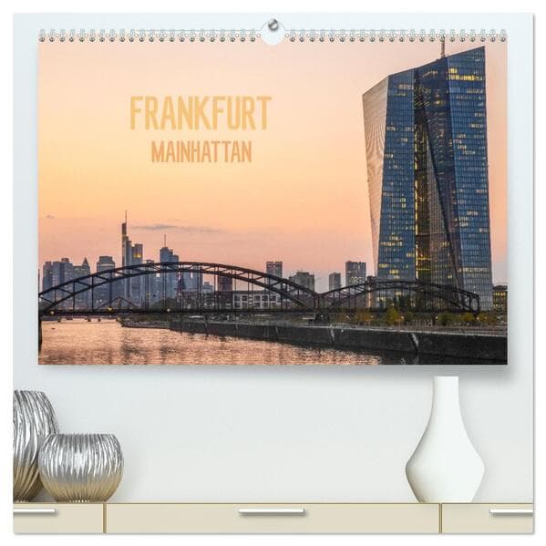Frankfurt Mainhattan (hochwertiger Premium Wandkalender 2026 DIN A2 quer), Kunstdruck in Hochglanz