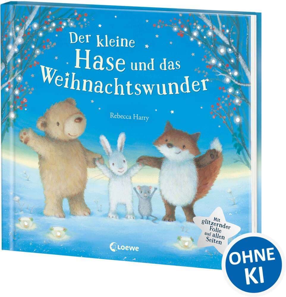 Der kleine Hase und das Weihnachtswunder: Stimmungsvolles und warmherziges Bilderbuch für Kinder ab 3 Jahren - Über den Wert der Freundschaft und die wahre Bedeutung von Weihnachten - Mit Glitzer auf allen Innenseiten