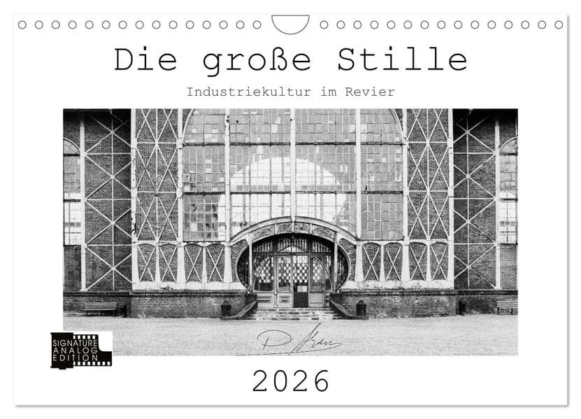 Die große Stille - Industriekultur im Revier (Wandkalender 2026 DIN A4 quer), CALVENDO Monatskalende