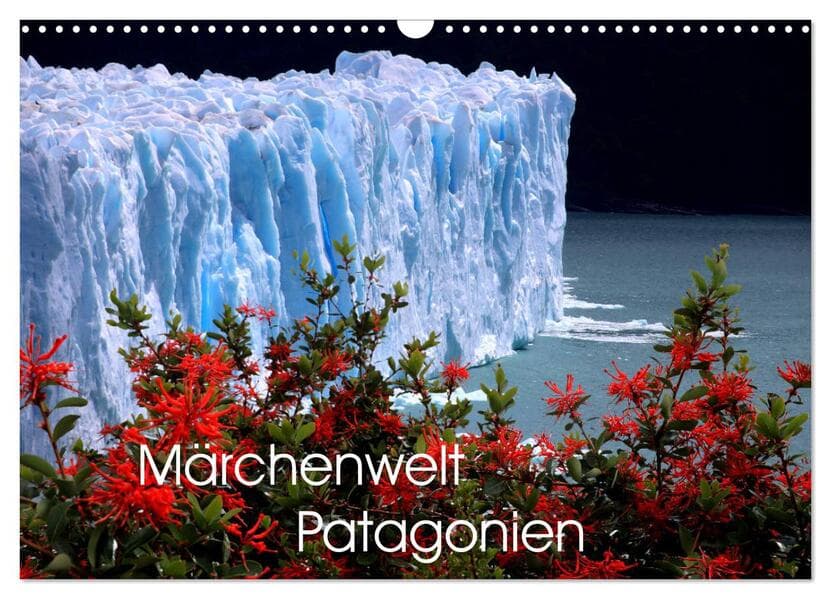 Märchenwelt Patagonien (Wandkalender 2026 DIN A3 quer), CALVENDO Monatskalender