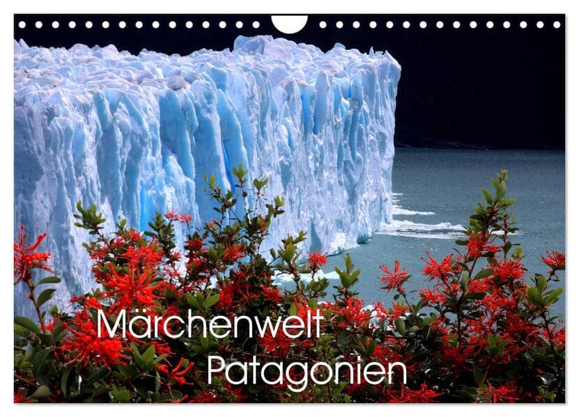 Märchenwelt Patagonien (Wandkalender 2026 DIN A4 quer), CALVENDO Monatskalender