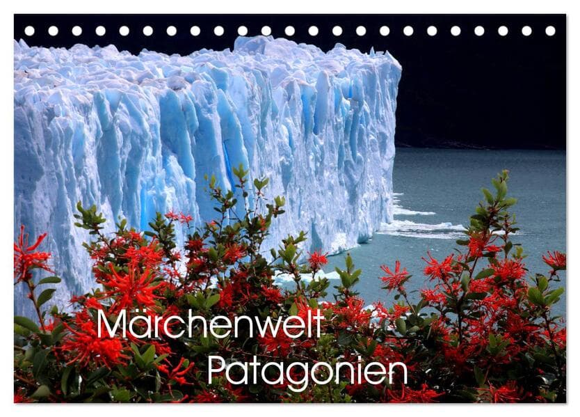 Märchenwelt Patagonien (Tischkalender 2026 DIN A5 quer), CALVENDO Monatskalender