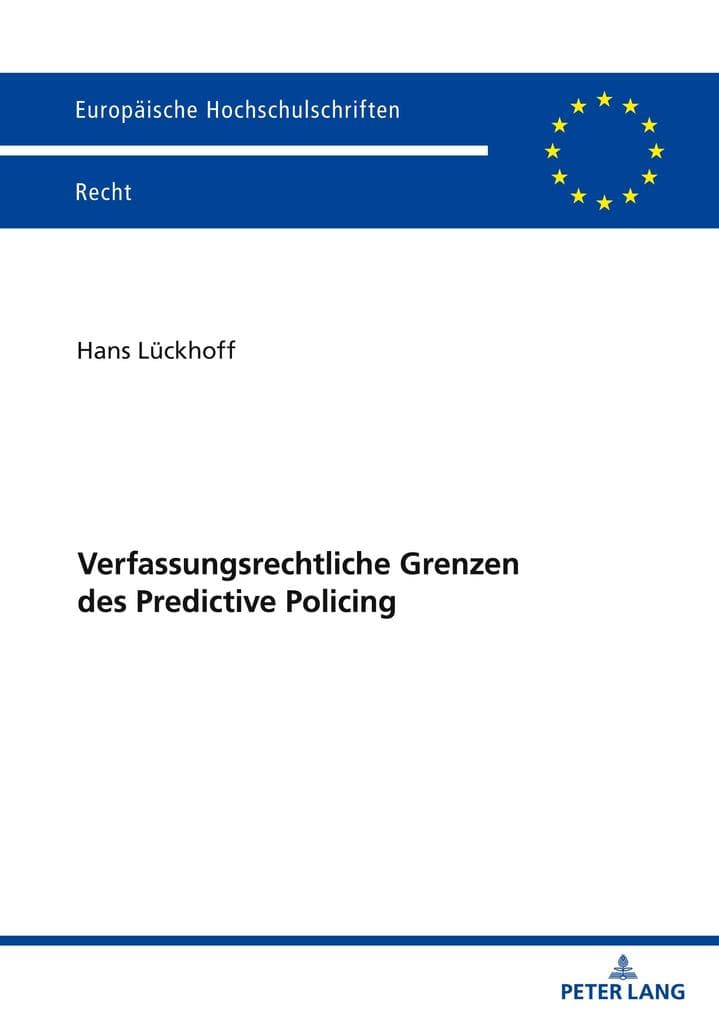 Verfassungsrechtliche Grenzen des Predictive Policing