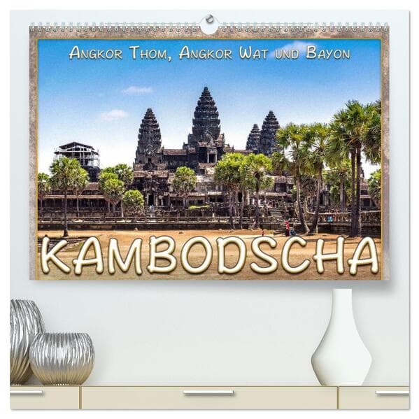 Kambodscha, Angkor Thom, Angkor Wat und Bayon (hochwertiger Premium Wandkalender 2026 DIN A2 quer),
