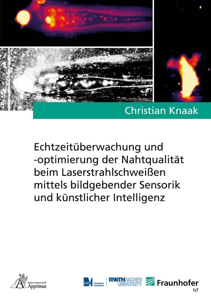 Echtzeitüberwachung und -optimierung der Nahtqualität beim Laserstrahlschweißen mittels bildgebender Sensorik und künstlicher Intelligenz