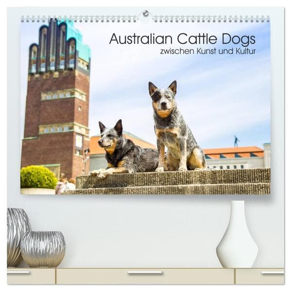 Australian Cattle Dogs zwischen Kunst und Kultur (hochwertiger Premium Wandkalender 2026 DIN A2 quer