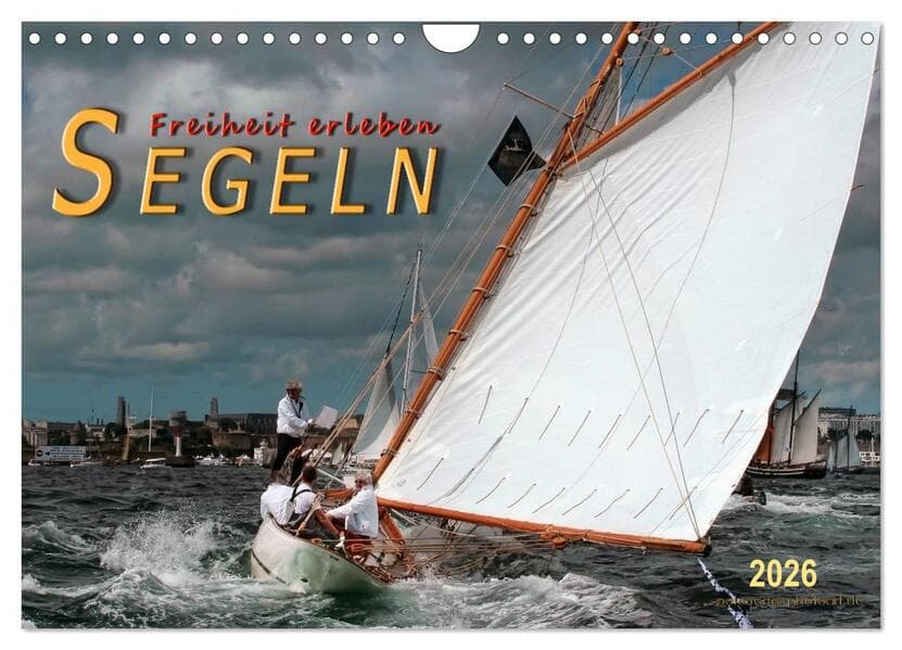 Segeln, Freiheit erleben (Wandkalender 2026 DIN A4 quer), CALVENDO Monatskalender