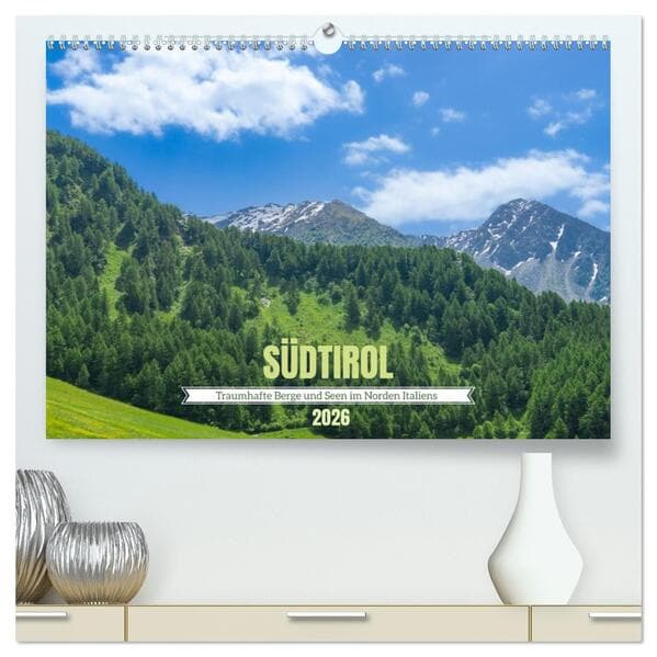 Südtirol - Traumhafte Berge und Seen im Norden Italiens (hochwertiger Premium Wandkalender 2026 DIN