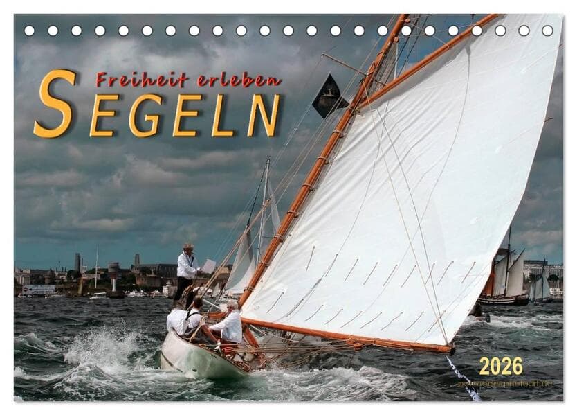 Segeln, Freiheit erleben (Tischkalender 2026 DIN A5 quer), CALVENDO Monatskalender