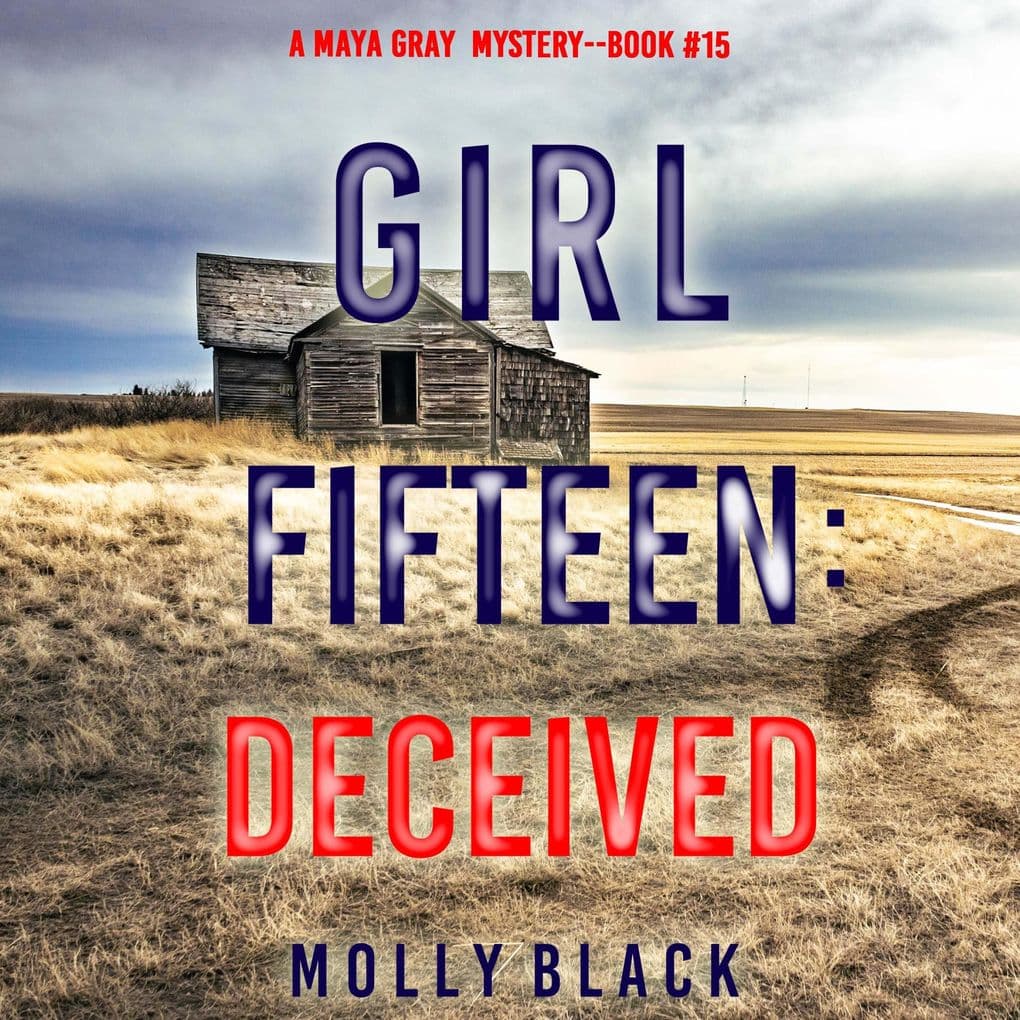 Girl Fifteen: Deceived (A Maya Gray FBI Suspense ThrillerBook 15)