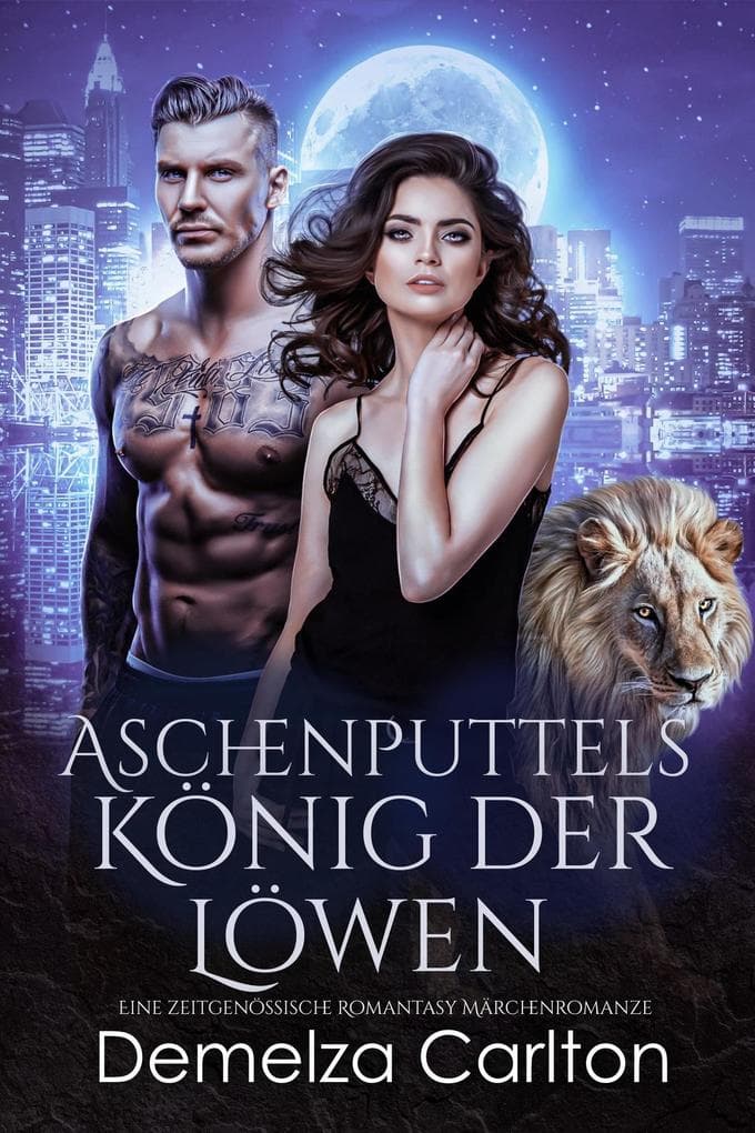 Aschenputtels König der Löwen: Eine zeitgenössische Romantasy Märchenromanze (Schicksalsgefährten der Spiegelakademie, #2)