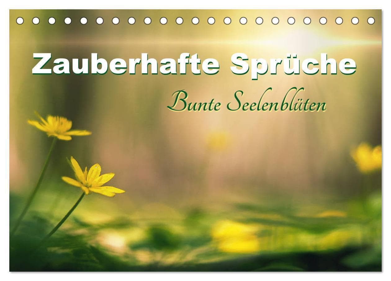 Zauberhafte Sprüche - Bunte Seelenblüten (Tischkalender 2026 DIN A5 quer), CALVENDO Monatskalender