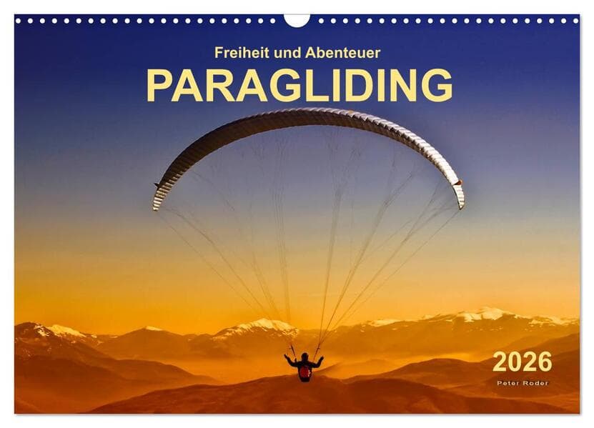 Freiheit und Abenteuer - Paragliding (Wandkalender 2026 DIN A3 quer), CALVENDO Monatskalender