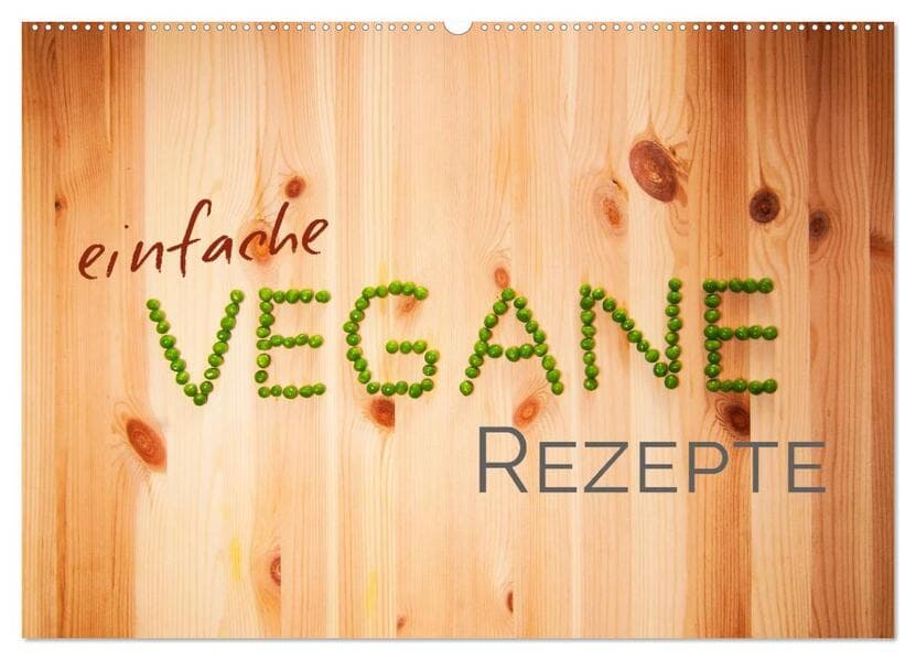 Einfache vegane Rezepte (Wandkalender 2026 DIN A2 quer), CALVENDO Monatskalender