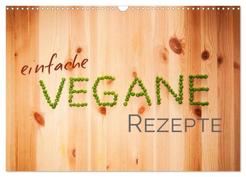 Einfache vegane Rezepte (Wandkalender 2026 DIN A3 quer), CALVENDO Monatskalender