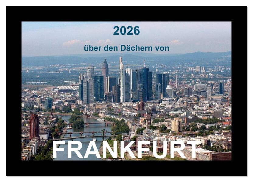 über den Dächern von FRANKFURT (Wandkalender 2026 DIN A3 quer), CALVENDO Monatskalender