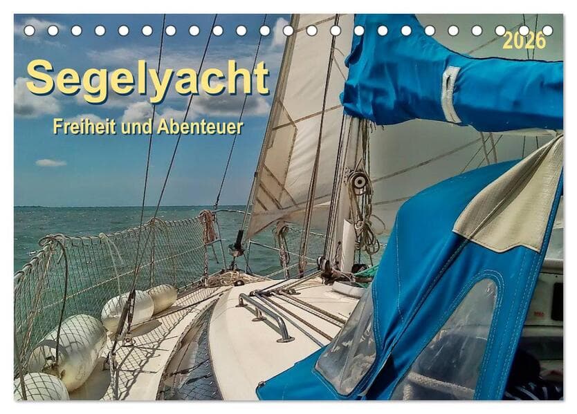 Segelyacht - Freiheit und Abenteuer (Tischkalender 2026 DIN A5 quer), CALVENDO Monatskalender