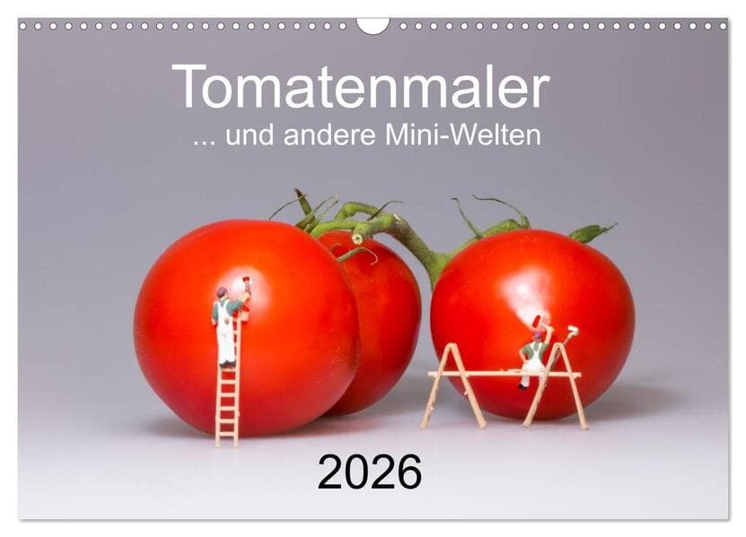 Tomatenmaler ... und andere Mini-Welten (Wandkalender 2026 DIN A3 quer), CALVENDO Monatskalender