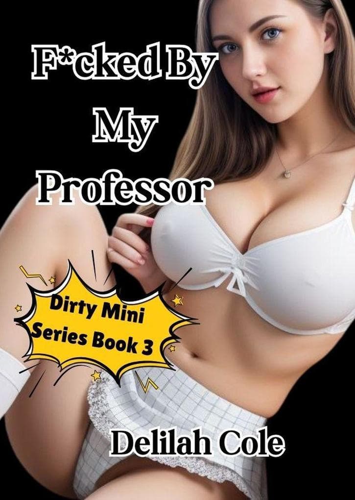 F*cked By My Professor (Dirty Minis, #3)