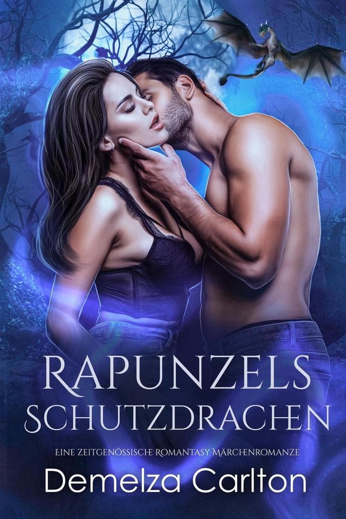 Rapunzels Schutzdrachen: Eine zeitgenössische Romantasy Märchenromanze (Schicksalsgefährten der Spiegelakademie, #1)