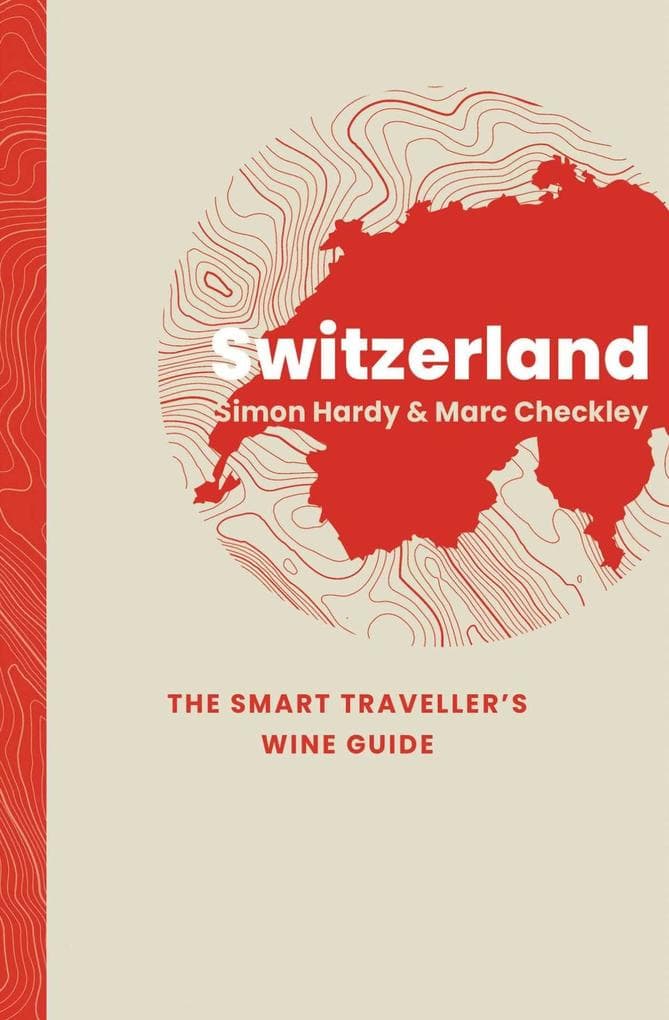Switzerland: The Smart Traveller's Wine Guide