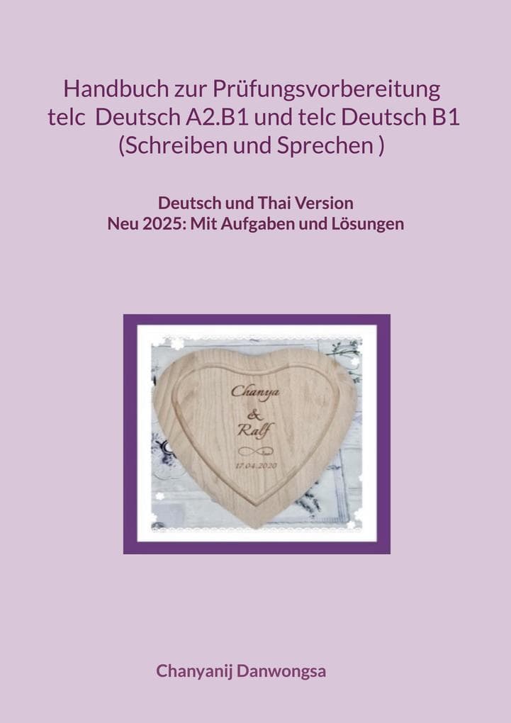 Handbuch zur Prüfungsvorbereitung telc Deutsch A2.B1 und telc Deutsch B1 Schreiben und Sprechen (Deutsch und Thai Version)