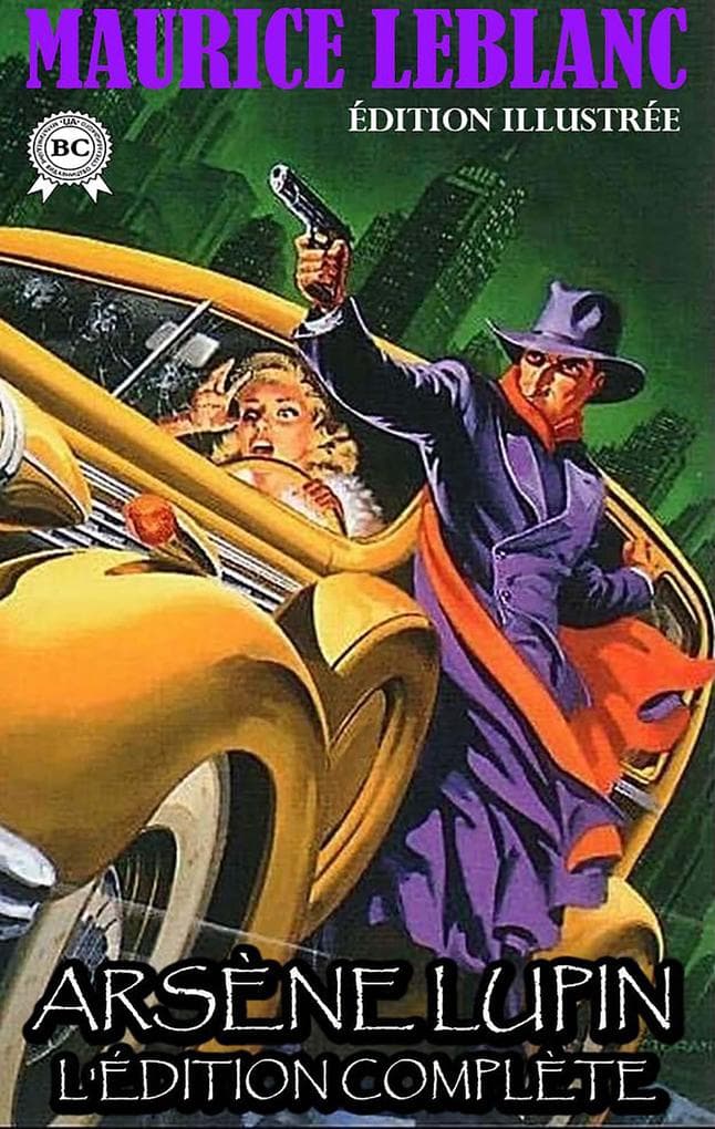 Arsène Lupin. L'édition complète. Édition illustrée