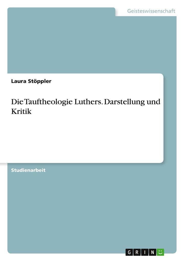 Die Tauftheologie Luthers. Darstellung und Kritik