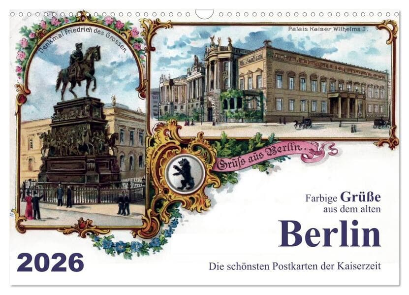 Farbige Grüße aus dem alten Berlin - Die schönsten Postkarten der Kaiserzeit (Wandkalender 2026 DIN A3 quer), CALVENDO Monatskalender
