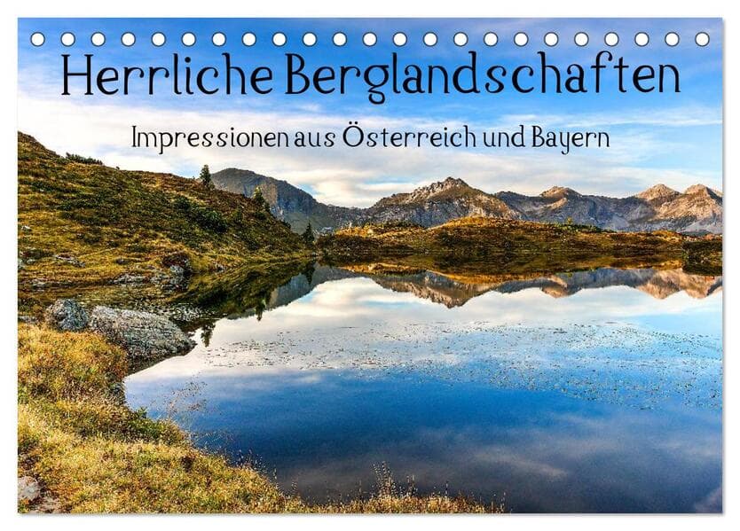 Herrliche Berglandschaften - Impressionen aus Österreich und Bayern (Tischkalender 2026 DIN A5 quer)