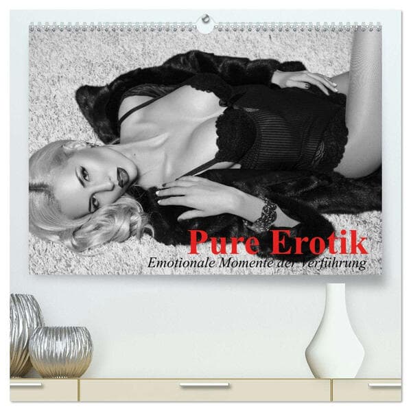 Pure Erotik. Emotionale Momente der Verführung (hochwertiger Premium Wandkalender 2026 DIN A2 quer),