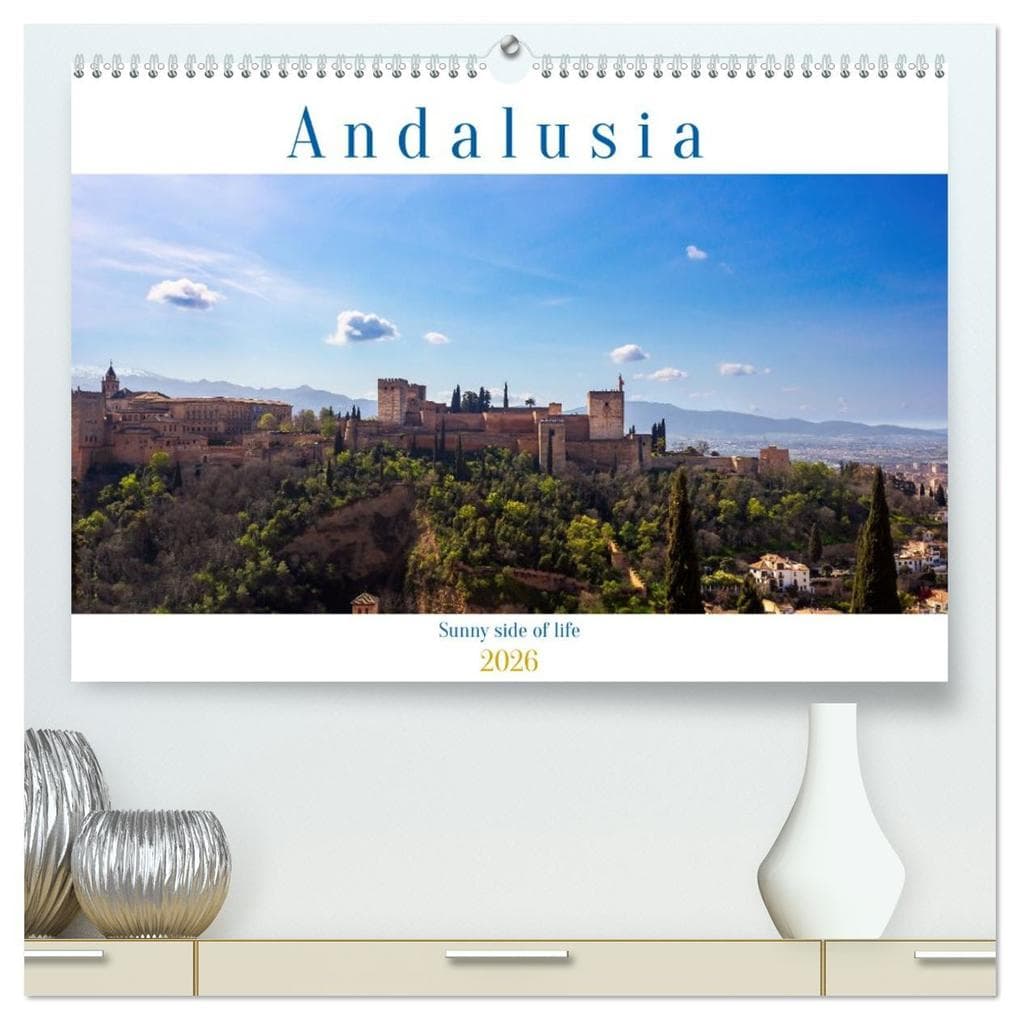 Andalusia sunny side of life (High Quality Premium Wall Calendar 2026 DIN A2 landscape),CALVENDO 12 Month Wall Calendar