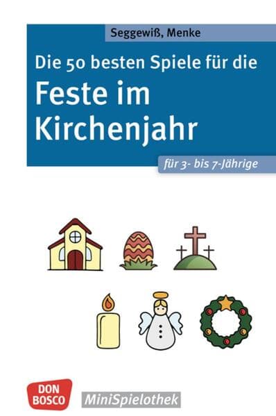 Die 50 besten Spiele für die Feste im Kirchenjahr für 3- bis 7-Jährige